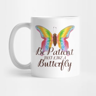Be Patient Just Like A Butterfly Mug